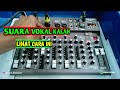 INI PENJELASANNYA JIKA SUARA PADA MIXER LEMAH ATAU SUARA VOCAL HILANG ???