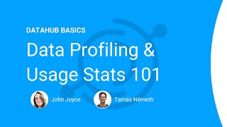 DataHub 101: Data Profiling \u0026 Usage Stats