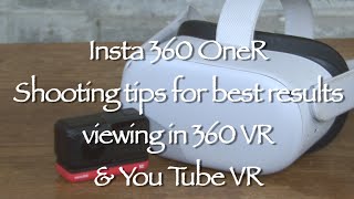 Insta 360 OneR  Shooting tips for Best VR - You Tube VR - Oculus Quest 2 Virtual Reality Headset