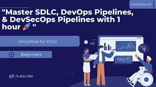 Master SDLC, DevOps Pipelines, \u0026 DevSecOps Pipelines | Simplified for Beginners 🚀| TechKowG