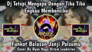 Dj Tetapi Mengapa Dengan Tiba Tiba Engkau Membenciku | Dj Balasan Janji Palsumu By Ryan Naga Hitam