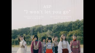 ASP / I won't let you go [Teaser]