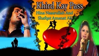 "Khird Kay Paas"  | Sad  Song | Live Performance | Hina Nasarullah, Shafqat Amanat Ali