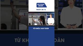 Bản tin Xem nhanh 20h ngày 20/12: Từ khóa #AN TOÀN