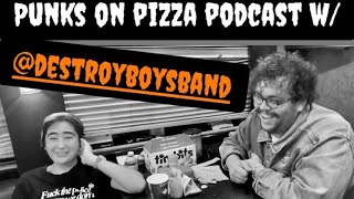 Punks On Pizza Podcast W/ The Destroy Boys