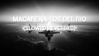 MACARENA-LOS DEL RIO (SLOWED REVERBED)