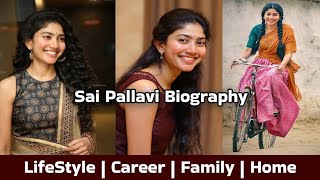 Sai Pallavi (Actress) Lifestyle, House, Age, Family, Income, Debut & More