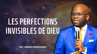 LES PERFECTIONS INVISIBLES DE DIEU | Past. Chadrac NTSOUASSOUANI