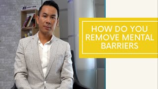 How Do You Remove Mental Barriers