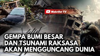 GEMPA BUMI BESAR \u0026 TSUNAMI RAKSASA AKAN MENGGUNCANG DUNIA