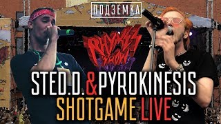 Sted.D. \u0026 Pyrokinesis - SHOTGAME LIVE on Rhymes Show Ep.2