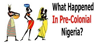 What Happened In Pre-Colonial Nigeria?