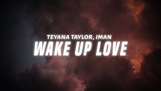 Teyana Taylor - Wake Up Love (Lyrics) ft. IMAN