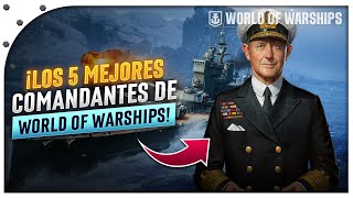 ¡TOP 5 MEJORES COMANDANTES en WORLD OF WARSHIPS!