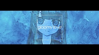 gloomy love (prod. by [ahi:])　#らびあんろーず