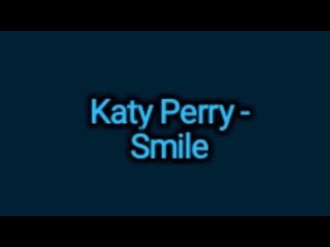 Katy Perry - Smile (lyrics) - YouTube