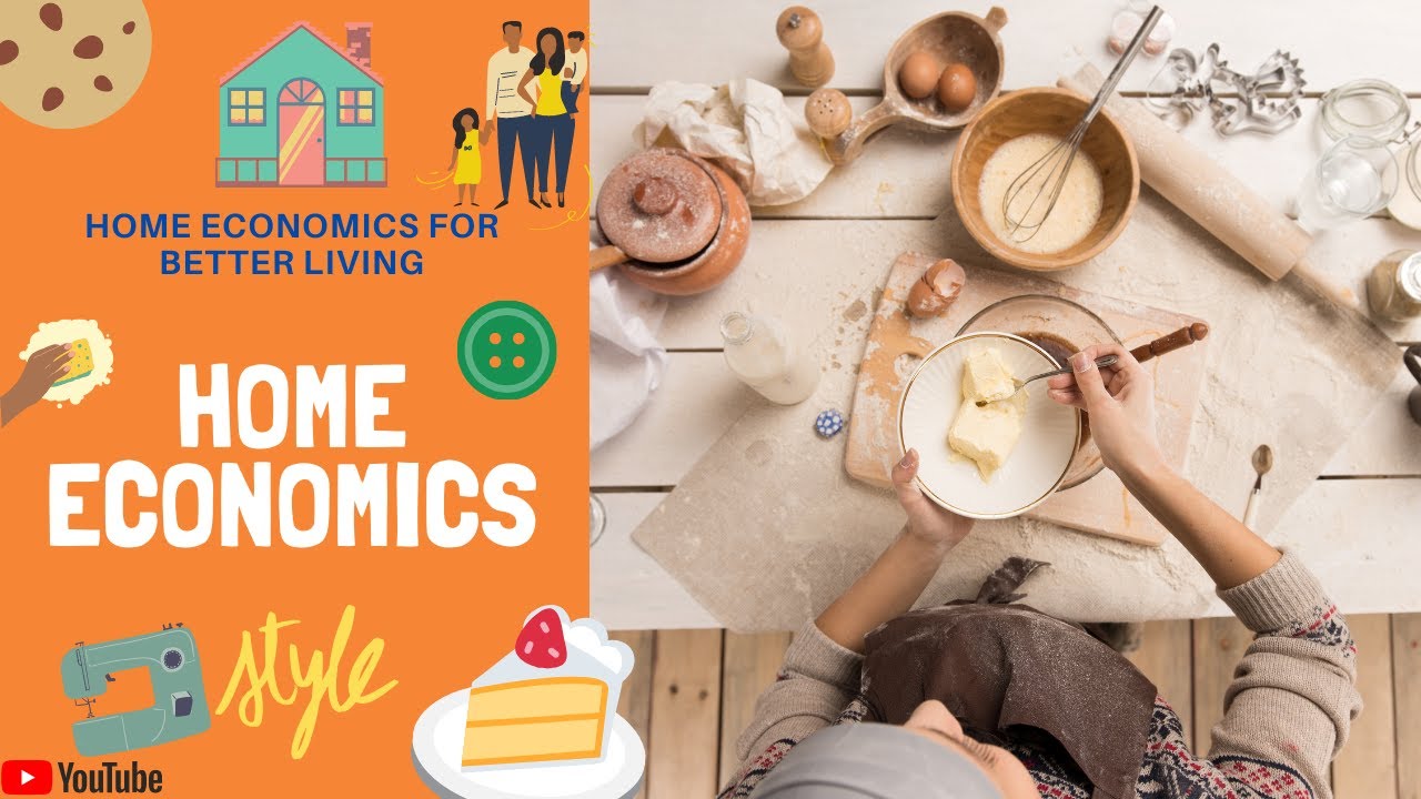 What Is Home Economics? || Home Economics For Better Living - YouTube