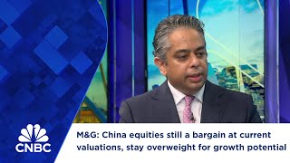 M\u0026G: China equities still a bargain at current valuations, stay overweight for growth potential