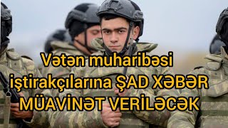 Müharibə iştirakçılarının nəzərinə- MÜAVİNƏT VERİLƏCƏK - MƏBLƏĞ AÇIQLANDI