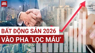 Bất động sản 2026 vào pha “lọc máu”: Giá không còn tăng đại trà | VTC News | VTC News