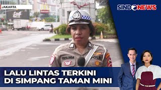 Pantauan Lalu Lintas di Kawasan Simpang Taman Mini Ramai Lancar | Sindo Today 02/02