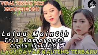 DJ LALAU MAINTIH TRIA RAMAYANTI - LAGU DAYAK KALTENG TERBARU REMIX BEATFUNK MIX VIRALL 2023!!