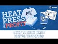 Heat Press for Profit: Digital Transfers - Start to Finish