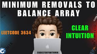 Minimum Removals to Balance Array | Simple Clean Intuition | Leetcode 3634 | codestorywithMIK