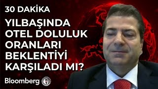 30 Dakika - Yılbaşında Otel Doluluk Oranları Beklentiyi Karşıladı Mı? | 31 Aralık 2024