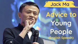 Jack Ma Motivation | Jack Ma's Advice For Young People | English Motivational Speech By Jack Ma
