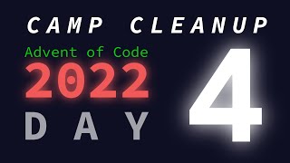 Day 4/25: Camp Cleanup | Advent of Code 2022 Explanations