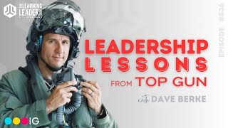 Dave Berke - Leadership Lessons From A Top Gun Instructor