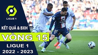 Kết quả và Bảng xếp hạng Vòng 15 Bóng đá Pháp | Ligue 1 mùa bóng 2022/2023