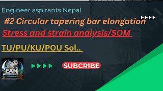 #2 derivation of elongation of circular tapering bar due to tensile forces / strength of material.