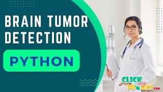 Python Image processing Project - Brain Tumor Detection - ClickMyProject