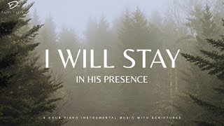 I Will Stay: In His Presence | 3 Hour Prayer, Meditation & Soaking Music
