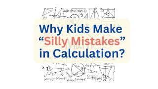 Why Do Kids Make "Silly Mistakes" in Math Calculation | The Science of Accuracy