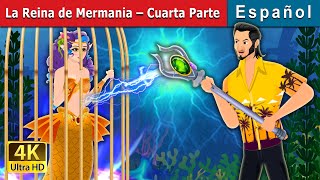 La Reina de Mermania –Cuarta Parte | The Queen of Mermania - Part 4 in Spanish | @SpanishFairyTales