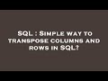 SQL : Simple way to transpose columns and rows in SQL?