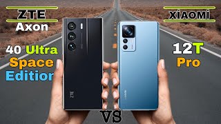 Zte Axon 40 Ultra Space Edition vs Xiaomi 12T Pro