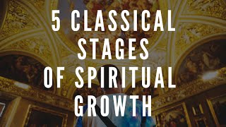 5 Classical Stages Of Christian Mystical Growth