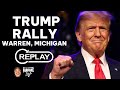 WATCH FULL REPLAY: Trump Rally In Warren, Michigan