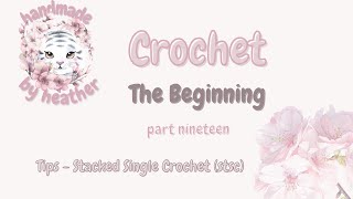 Crochet The Beginning: Stacked Single Crochet (stsc)