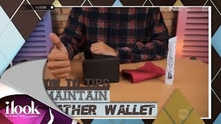 iLook - How To Tips - Maintain Leather Wallet