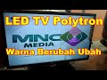 Bongkar Rahasia Servis LED TV Polytron 32 Warna Berubah Ubah