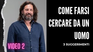 Come farsi cercare da un uomo | 3 SUGGERIMENTI PER FARTI INSEGUIRE E DESIDERARE DA LUI (video 2/5)