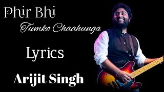 Phir Bhi Tumko Chaahunga | Lyrics | Arijit Singh, Shashaa Tirupati | Half Girlfriend