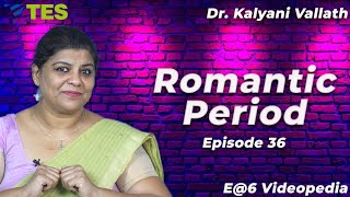 Romantic Period| E@6 Videopedia | TES | Kalyani Vallath | NTA NET, K SET, G SET, WB SET, GATE, J SET