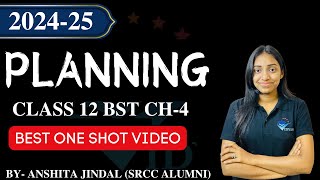 CH- 4 PLANNING ONE SHOT VIDEO II CLASS 12 BUSINESS STUDIES 2024-25 II ANSHITA JINDAL II SRCC ALUMNI