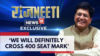 #PiyushGoyalToNews18 | Union Minister Piyush Goyal Said, 'We Will Definitely Cross 400 Seat Mark'